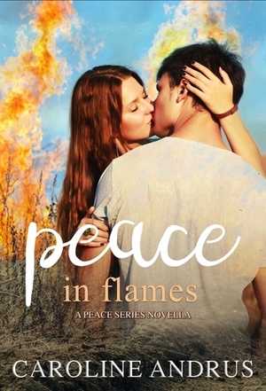Peace in Flames by Caroline Andrus