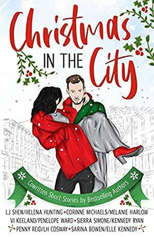 Christmas in the City by Corinne Michaels, Penny Reid, Penelope Ward, L.J. Shen, Kennedy Ryan, Elle Kennedy, Sierra Simone, Vi Keeland, Sarina Bowen, Helena Hunting, Melanie Harlow, L.H. Cosway