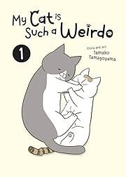 My Cat Is Such a Weirdo Vol. 1 by Tamako Tamagoyama