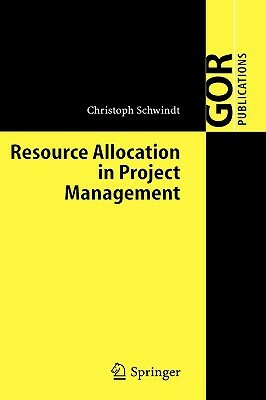 Resource Allocation in Project Management by Christoph Schwindt