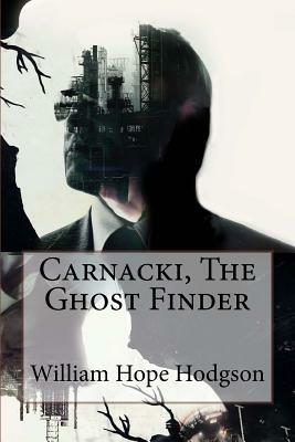 Carnacki, The Ghost Finder William Hope Hodgson by William Hope Hodgson