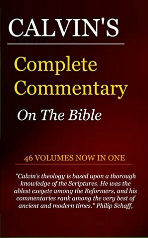 Calvin's Complete and Unabridged Commentaries by John Calvin