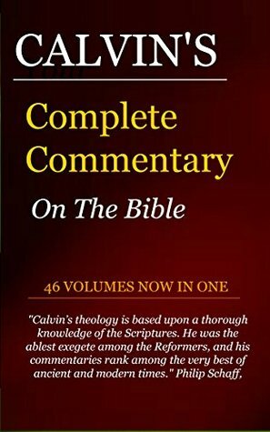 Calvin's Complete and Unabridged Commentaries by John Calvin