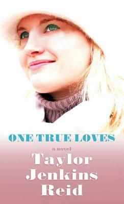 One True Loves by Taylor Jenkins Reid