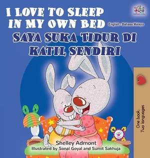 I Love to Sleep in My Own Bed (English Malay Bilingual Book) by Kidkiddos Books, Shelley Admont