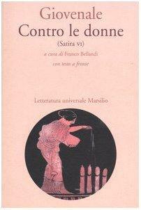 Satira VI: Contro le donne by Juvenal, Franco Bellandi