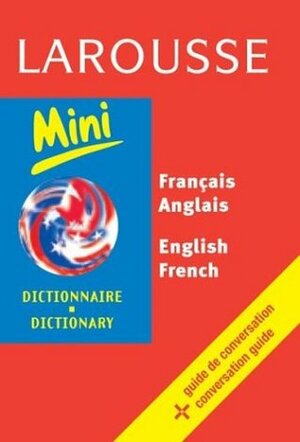 Larousse Mini Dictionary: French-English/English-French (Larousse Bilingual Dictionaries) (French Edition) by Larousse