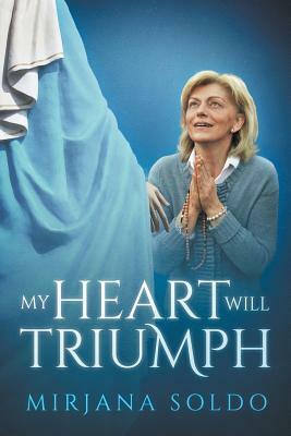 My Heart Will Triumph by Sean Bloomfield, Mirjana Soldo, Miljenko Miki Musa