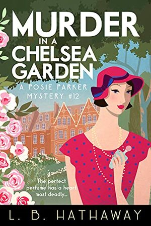 Murder in a Chelsea Garden: An utterly addictive 1920s historical cozy mystery by L.B. Hathaway