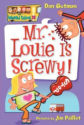 Mr. Louie Is Screwy! by Dan Gutman, Jim Paillot