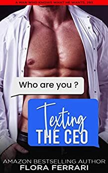 Texting The CEO: A Steamy Standalone Instalove Romance by Flora Ferrari