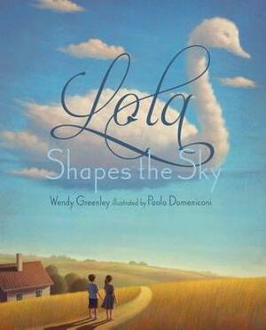 Lola Shapes the Sky by Wendy Greenley