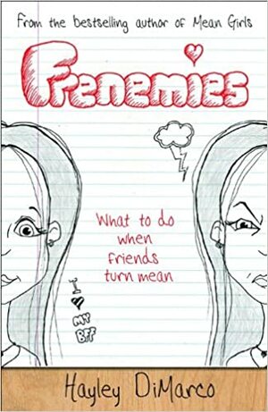 Frenemies: What to Do When Friends Turn Mean by Hayley DiMarco