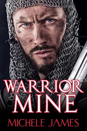 Warrior Mine by Michele James