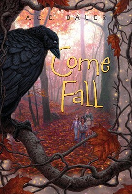 Come Fall by A.C.E. Bauer