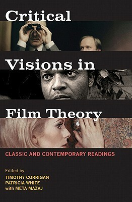 Critical Visions in Film Theory: Classic and Contemporary Readings by Patricia White, Meta Mazaj, Timothy Corrigan