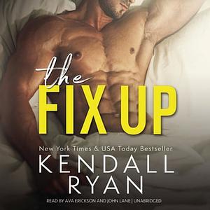 The Fix Up by Kendall Ryan