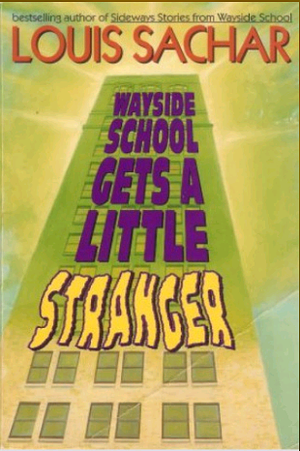Wayside School Gets A Little Stranger by Louis Sachar