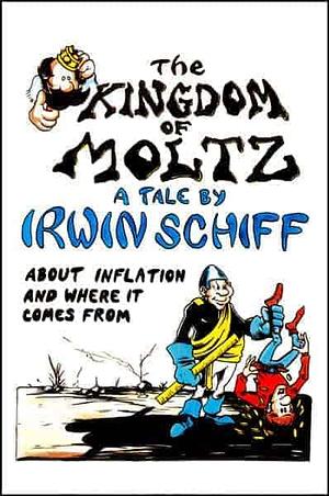 The Kingdom of Moltz by Irwin A. Schiff