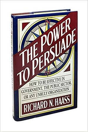 The Power to Persuade by Richard N. Haass