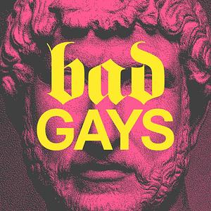 Bad Gays: Season 7 by Ben Miller, Huw Lemmey