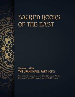 The Upanishads: Volume 1 of 2 by Max Muller