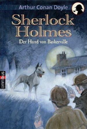 Sherlock Holmes: Der Hund von Baskerville by Arthur Conan Doyle, Arthur Conan Doyle