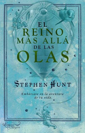 El Reino más allá de las Olas by Stephen Hunt
