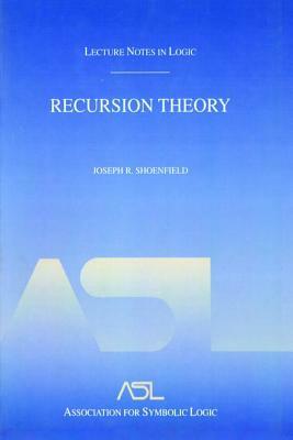 Recursion Theory: Lecture Notes in Logic 1 by Joseph R. Shoenfield