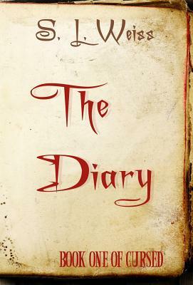 The Diary: Book One of Cursed by S. L. Weiss