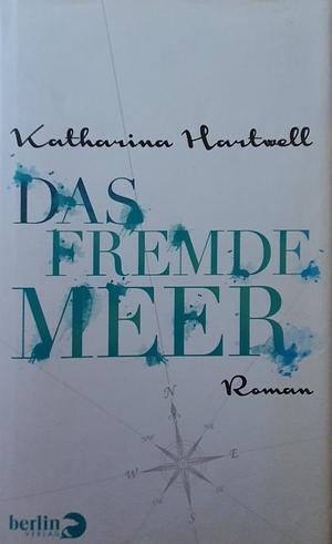 Das Fremde Meer by Katharina Hartwell