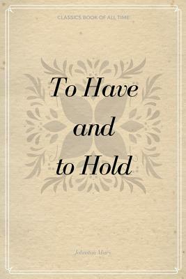 To Have and to Hold by Mary Johnston