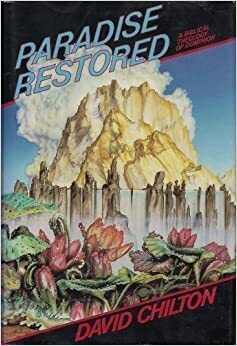 Paradise Restored: An Eschatology Of Dominion by David H. Chilton