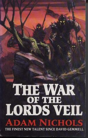 The War of the Lords Veil by Adam Nichols