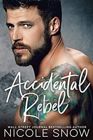 Accidental Rebel by Nicole Snow