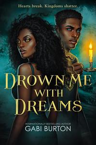 Drown Me with Dreams by Gabi Burton
