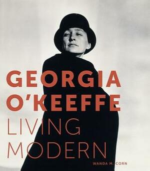 Georgia O'Keeffe: Living Modern by Wanda M. Corn