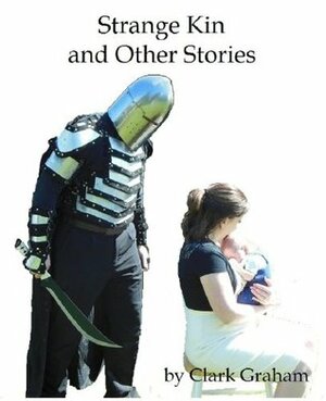 Strange Kin and other Short Stories by Clark Graham