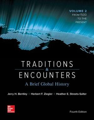 Traditions & Encounters: A Brief Global History Volume 2 with 1-Term Connect Access Card by Herbert Ziegler, Jerry Bentley, Heather Streets Salter