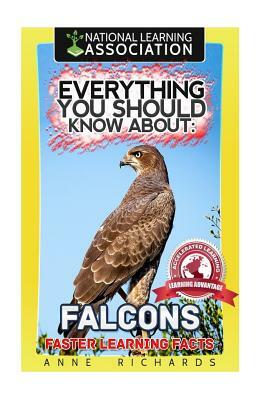 Everything You Should Know About: FALCONS Faster Learning Facts by Anne Richards