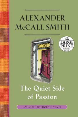 The Quiet Side of Passion: An Isabel Dalhousie Novel (12) by Alexander McCall Smith