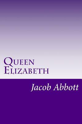 Queen Elizabeth by Jacob Abbott