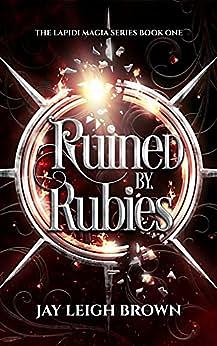 Ruined by Rubies by Jay Leigh Brown
