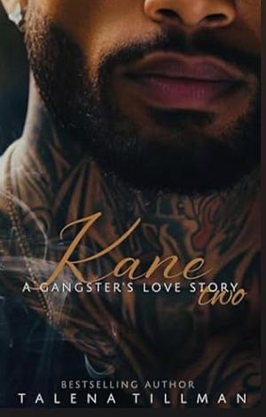 Kane: A Gangter's Love Story two  by Talena Tillman