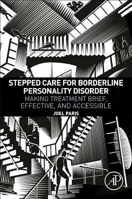 Stepped Care for Borderline Personality Disorder: Making Treatment Brief, Effective, and Accessible by Joel Paris