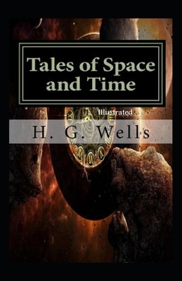 Tales of Space and Time Illustrated by H.G. Wells