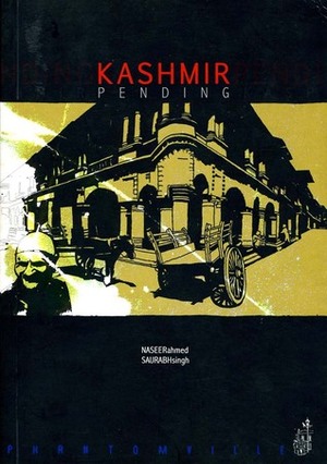 Kashmir Pending by Naseer Ahmed, Saurabh Singh