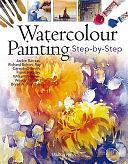 Watercolour Painting: Step-by-step by Jackie Barrass