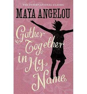 (Gather Together in My Name ) Author: Maya Angelou May-1985 by Maya Angelou, Maya Angelou