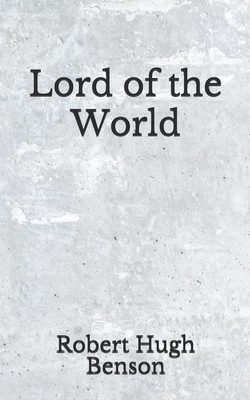 Lord of the World by Robert Hugh Benson